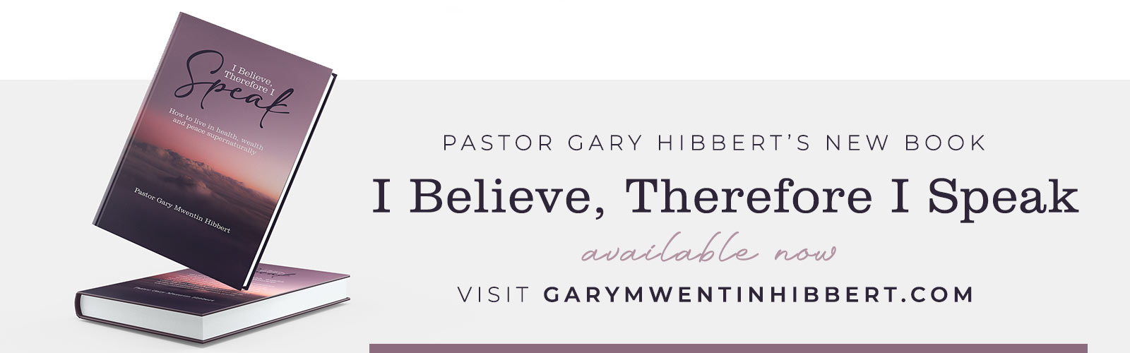 Pastor Gary Hibbert's new book, I Believe, Therefore I Speak. 